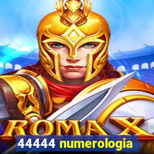 44444 numerologia